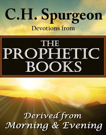 C.H. Spurgeon Devotions from the Prophetic Books of the Bible - C.H. Spurgeon