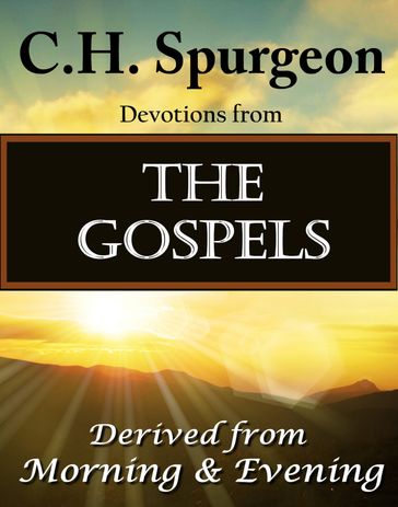 C.H. Spurgeon Devotions from The Gospels - C.H. Spurgeon