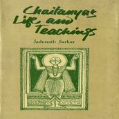 CHAITANYA S LIFE AND TEACHINGS