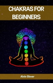 CHAKRAS FOR BEGINNERS