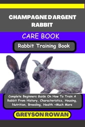 CHAMPAGNE D ARGENT RABBIT CARE BOOK Rabbit Training Book
