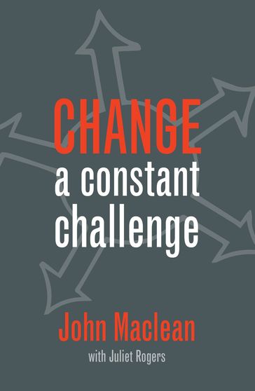 CHANGE a constant challenge - John Maclean - Juliet Rogers