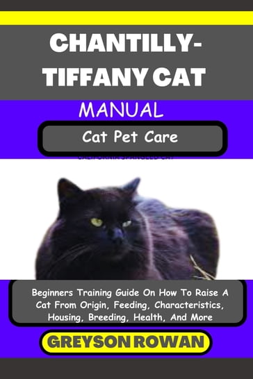 CHANTILLY- TIFFANY CAT MANUAL Cat Pet Care - Greyson Rowan