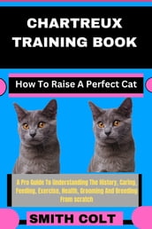 CHARTREUX TRAINING BOOK How To Raise A Perfect Cat