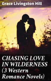 CHASING LOVE IN WILDERNESS (3 Western Romance Novels)