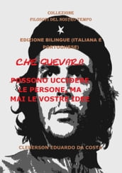 CHE GUEVARA POSSONO UCCIDERE LE PERSONE, MA MAI LE VOSTRE IDEE -