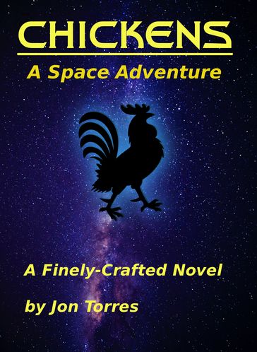 CHICKENS: A Space Adventure - Jon Torres