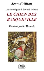 LE CHIEN DES BASQUEVILLE - Première Partie : Menterie