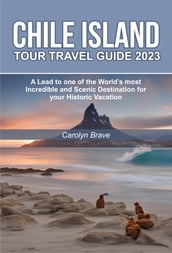 CHILE ISLAND TOUR TRAVEL GUIDE 2023