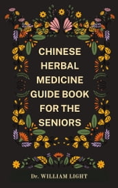 CHINESE HERBAL MEDICINE GUIDE BOOK FOR THE SENIORS