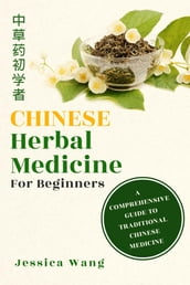 CHINESE Herbal Medcine For Beginners