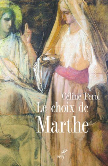 LE CHOIX DE MARTHE - FEMME ET SACRE AU MOYEN AGE - PEROL CELINE - Andre Vauchez