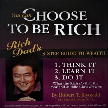 CHOOSE TO BE RICH - Robert T. Kiyosaki