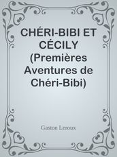 CHÉRI-BIBI ET CÉCILY (Premières Aventures de Chéri-Bibi)