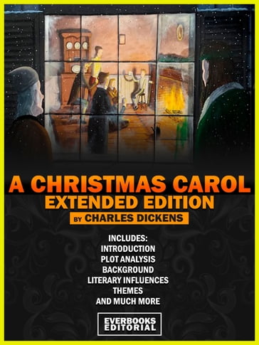 A CHRISTMAS CAROL (Extended Edition)  By Charles Dickens - Everbooks Editorial