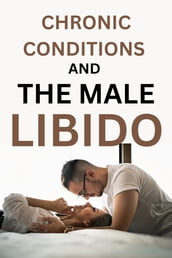 CHRONIC CONDITIONS AND THE MALE LIBIDO