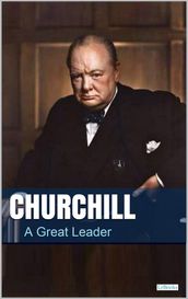 CHURCHILL, A Great Leader