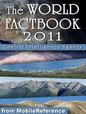 CIA World Factbook 2011: Complete Unabridged Edition. Detailed Country Maps and other information (Mobi Reference)