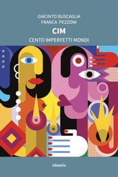 CIM. Cento Imperfetti Mondi