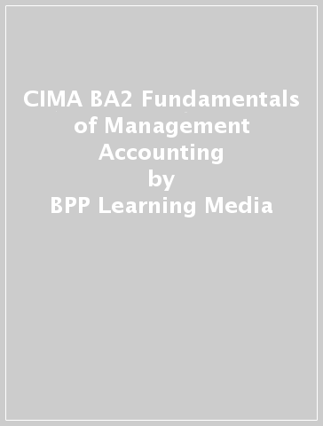 CIMA BA2 Fundamentals of Management Accounting - BPP Learning Media
