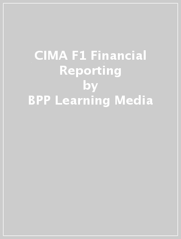 CIMA F1 Financial Reporting - BPP Learning Media