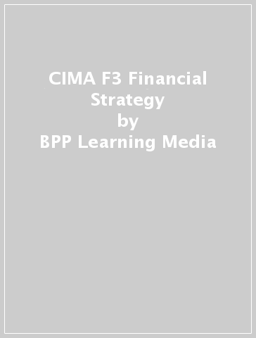 CIMA F3 Financial Strategy - BPP Learning Media
