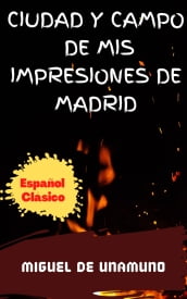 CIUDAD Y CAMPODE MIS IMPRESIONES DE MADRID
