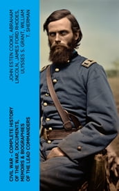 CIVIL WAR  Complete History of the War, Documents, Memoirs & Biographies of the Lead Commanders