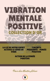 LA CLÉ DE VOTRE ESPRIT ACTIVEZ LE GÉNIE EN VOUS - ACTION DE LA PENSÉE POSITIVE - 7 SECRETS PUISSANTS PENSÉE POSITIVE (3 LIVRES)