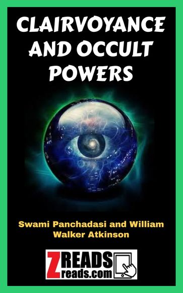 CLAIRVOYANCE AND OCCULT POWERS - Swami Panchadasi - William Walker Atkinson