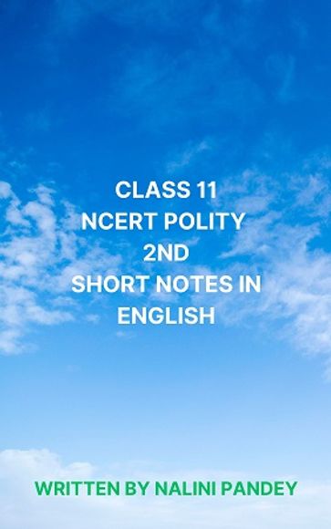 CLASS 11 NCERT POLITY IInd SHORT NOTES IN ENGLISH - Mrs. Nalini Pandey - Mr. Sandeep Pandey