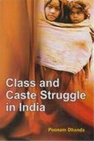 CLASS AND CASTE STRUGGLE IN INDIA - Poonam Dhanda