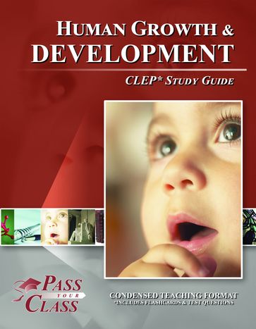 CLEP Human Growth and Development Test Study Guide - Pass Your Class Study Guides