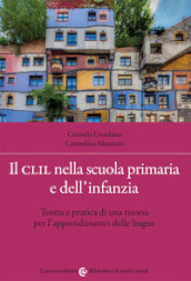 Il CLIL nella scuola primaria e dell infanzia. Teoria e pratica di una risorsa per l apprendimento delle lingue