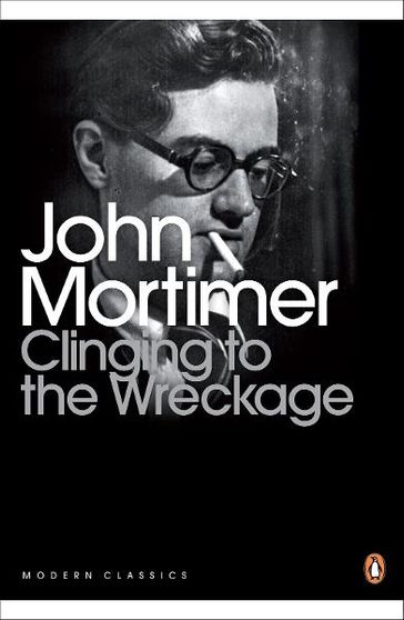 CLINGING TO THE WRECKAGE - John Mortimer