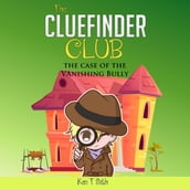 CLUEFINDER CLUB , The: THE CASE OF THE VANISHING BULLY