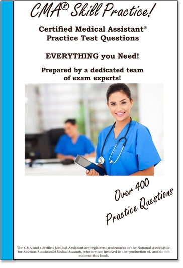 CMA Skill Practice! Practice Test Questions for the Certified Medical Assistant Test - Complete Test Preparation Inc.