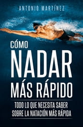 CÓMO NADAR MÁS RÁPIDO. Todo lo que necesita saber sobre la natación más rápida