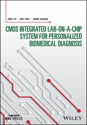 CMOS Integrated Lab-on-a-chip System for Personalized Biomedical Diagnosis - Hao Yu - Mei Yan - Xiwei Huang