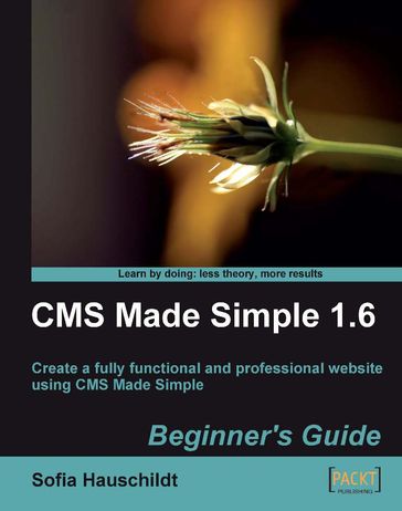 CMS Made Simple 1.6: Beginner's Guide - Sofia Hauschildt