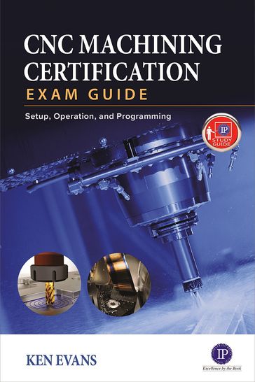 CNC Machining Certification Exam Guide - Ken Evans