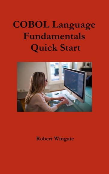 COBOL Language Fundamentals Quick Start - Robert Wingate