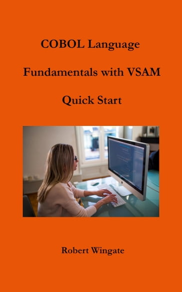 COBOL Language Fundamentals with VSAM Quick Start - Robert Wingate