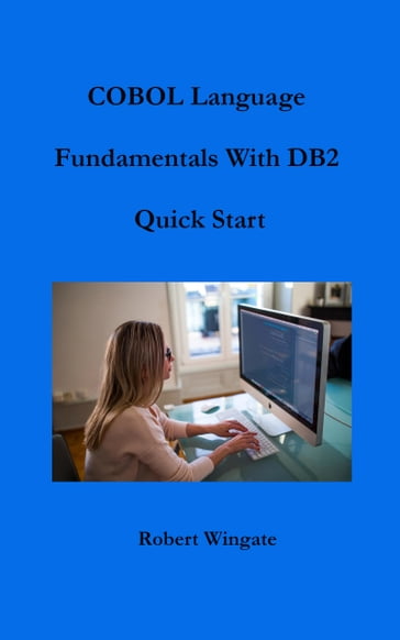 COBOL Language Fundamentals with DB2 Quick Start - Robert Wingate