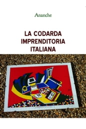 LA CODARDA IMPRENDITORIA ITALIANA