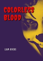 COLORLESS BLOOD