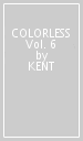 COLORLESS Vol. 6