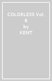 COLORLESS Vol. 6