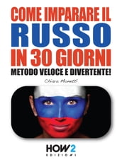 COME IMPARARE IL RUSSO IN 30 GIORNI. Metodo Veloce e Divertente!