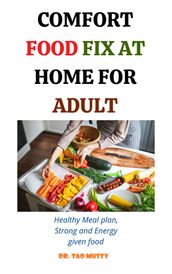 COMFORT FOOD FIX AT HOME FOR ADULT